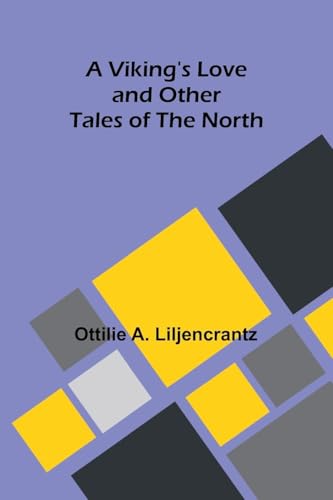 A Viking's love: and other tales of the North von Alpha Edition
