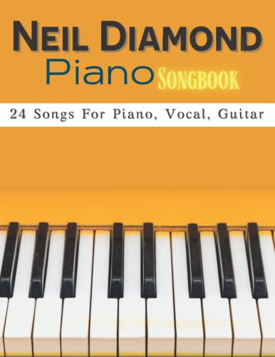 Neil Diamond Piano Songbook: Anthology of Piano, Vocal, and Guitar songs von Independently published