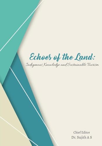 Echoes of the Land - Indigenous Knowledge and Sustainable Tourism Echoes of the Land - Indigenous Knowledge and Sustainable Tourism von White Falcon Publishing
