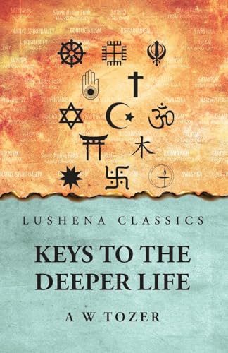 Keys to the Deeper Life von Lushena Books
