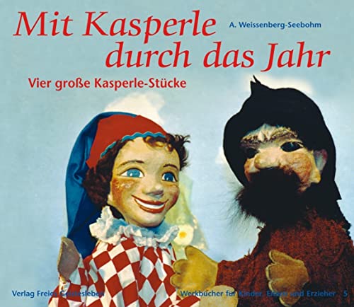 Mit Kasperle durch das Jahr: Vier grosse Kasperle-Stücke (Werkbücher für Kinder, Eltern und Erzieher)