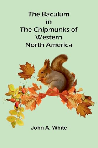 The Baculum in the Chipmunks of Western North America von Alpha Edition