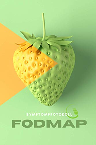 FODMAP Symptomprotokoll: Ernährungstagebuch zum Ausfüllen - Zur täglichen Aufzeichnung und Beobachtung von Unverträglichkeiten und Symptomen wie ... etc. begleitend während einer LOW FODMAP Diät von Independently published