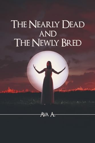 The Nearly Dead and The Newly Bred von Archway Publishing