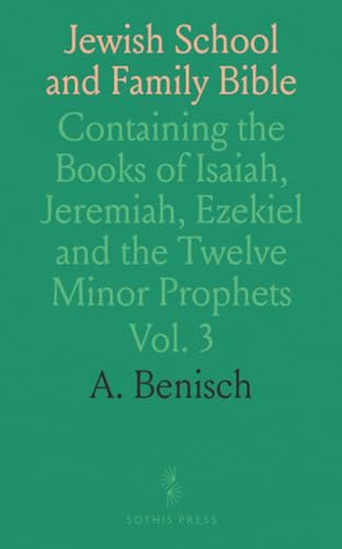 Jewish School and Family Bible: Containing the Books of Isaiah, Jeremiah, Ezekiel and the Twelve Minor Prophets von Sothis Press