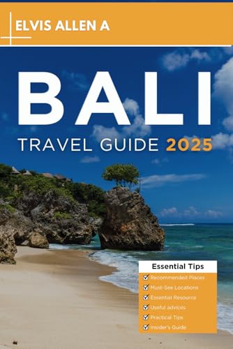 Bali Travel Guide 2025: Explore Like a Local with Expert Itineraries (Explore the World 2025, Band 12)