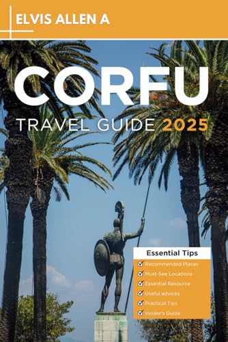 Corfu Travel Guide 2025: Explore Like a Local with Expert Itineraries (Explore the World 2025, Band 11) von Independently published