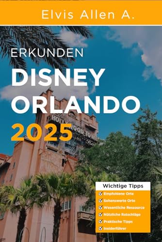 Entdecken Sie Disney Orlando 2025: Entdecken Sie wie ein Einheimischer mit fachmännischen Reiserouten (Entdecke die Welt 2025 - German Edition, Band 9) von Independently published