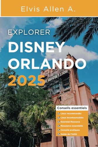 Explorer Disney Orlando 2025: Explorez comme un local avec des itinéraires d'experts (explorez le monde 2025 (fr), Band 6) von Independently published