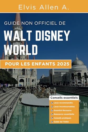 Guide non officiel de Walt Disney World pour enfants 2025 (explorez le monde 2025 (fr), Band 5) von Independently published