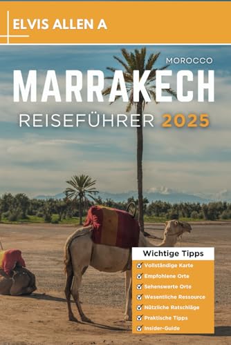 Marrakech Reiseführer 2025: Entdecken Sie wie ein Einheimischer mit fachmännischen Reiserouten (Entdecken Sie die Welt 2025, Band 2)