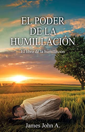 El poder de la humillación: El libro de la humillación El poder de la humillación: El libro de la humillación von ibukku, LLC