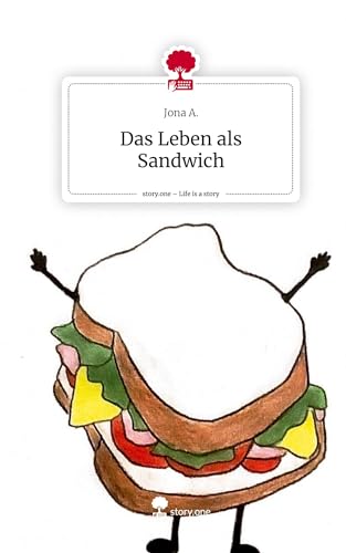 Das Leben als Sandwich. Life is a Story - story.one von story.one publishing