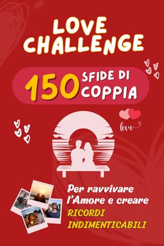 Love Challenge: 150 Sfide di Coppia per Ravvivare l'Amore e Creare Ricordi Indimenticabili - Regalo per Coppie e Fidanzati Love Challenge: 150 Sfide di Coppia per Ravvivare l'Amore e Creare Ricordi Indimenticabili - Regalo per Coppie e Fidanzati von Independently published