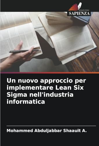 Un nuovo approccio per implementare Lean Six Sigma nell'industria informatica: DE von Edizioni Sapienza