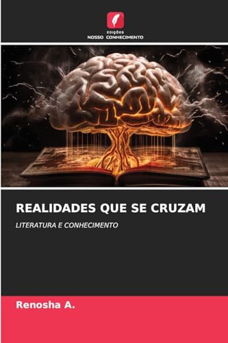 REALIDADES QUE SE CRUZAM: LITERATURA E CONHECIMENTO von Edições Nosso Conhecimento