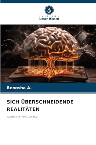 SICH ÜBERSCHNEIDENDE REALITÄTEN: LITERATUR UND WISSEN von Verlag Unser Wissen