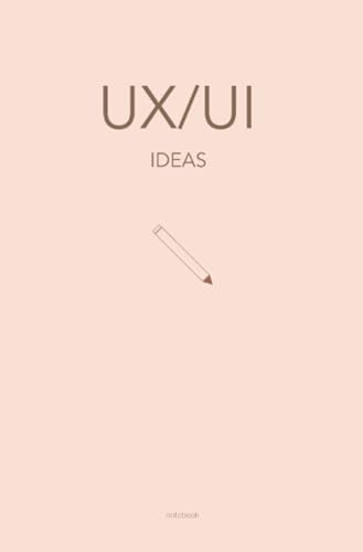 UX/UI - Notizbuch für UX/UI Themen und Ideen: Wireframing und Prototyping | 120 gepunktete Seiten von epubli