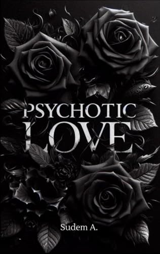 Psychotic Love: Du wirst mir nicht entkommen von BoD – Books on Demand