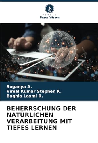 BEHERRSCHUNG DER NATÜRLICHEN VERARBEITUNG MIT TIEFES LERNEN von Verlag Unser Wissen