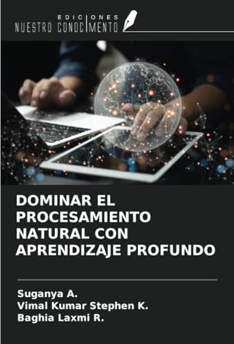 DOMINAR EL PROCESAMIENTO NATURAL CON APRENDIZAJE PROFUNDO von Ediciones Nuestro Conocimiento