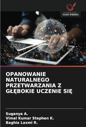 OPANOWANIE NATURALNEGO PRZETWARZANIA Z GŁĘBOKIE UCZENIE SIĘ: DE von Wydawnictwo Nasza Wiedza