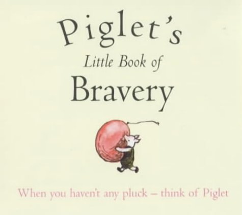 Piglet's Little Book of Bravery (Wisdom of Pooh) von Egmont Books Ltd