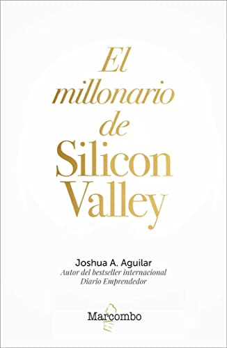 El millonario de Silicon Valley (CREACIÓN Y DESARROLLO EMPRESARIAL, Band 1) von Marcombo