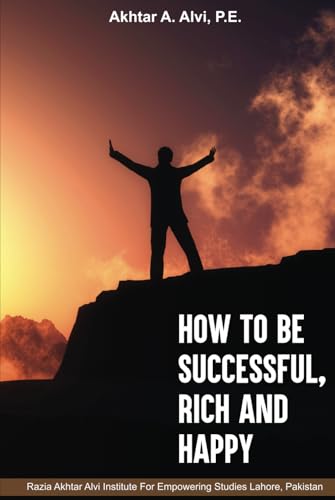 How To Be Successful, Rich And Happy von Self Publishing