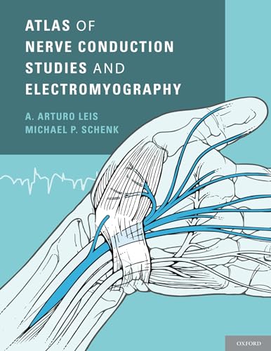 Atlas of Nerve Conduction Studies and Electromyography von Oxford University Press, USA