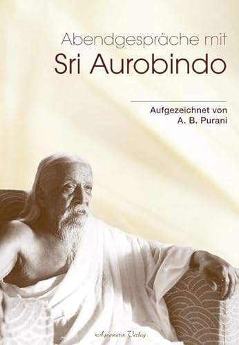 Abendgespräche mit Sri Aurobindo