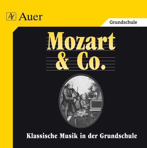 Klassische Musik in der Grundschule. Mozart & Co. Audio-CD mit Hörbeispielen Klassische Musik in der Grundschule. Mozart & Co. Audio-CD mit Hörbeispielen von Auer Verlag i.d.AAP LW