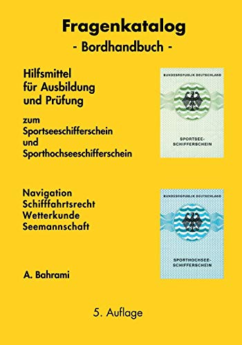 Fragenkatalog zum Sportseeschifferschein und Sporthochseeschifferschein: Hilfsmittel für Prüfung und Ausbildung zum Sportsee- und Sporthochseeschifferschein Fragenkatalog zum Sportseeschifferschein und Sporthochseeschifferschein: Hilfsmittel für Prüfung und Ausbildung zum Sportsee- und Sporthochseeschifferschein