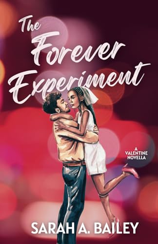 The Forever Experiment: A Valentine's Novella von Sarah A. Bailey