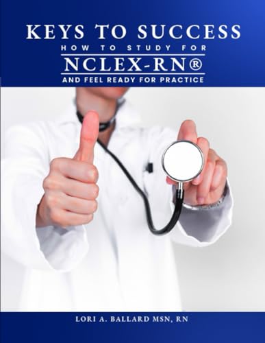 Keys to Success: How to Study for NCLEX-RN® and Feel Ready to Practice von Amazon Expert Publishing
