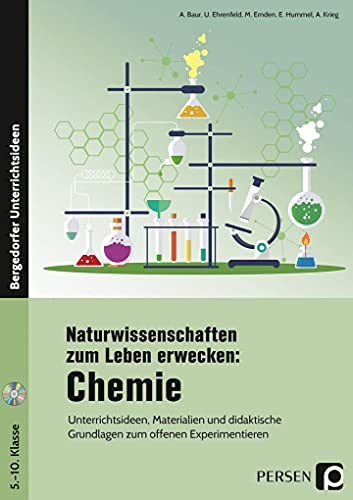 Naturwissenschaften zum Leben erwecken: Chemie: Unterrichtsideen, Materialien und didaktische Grundlagen zum offenen Experimentieren (5. bis 10. Klasse) von Persen Verlag i.d. AAP