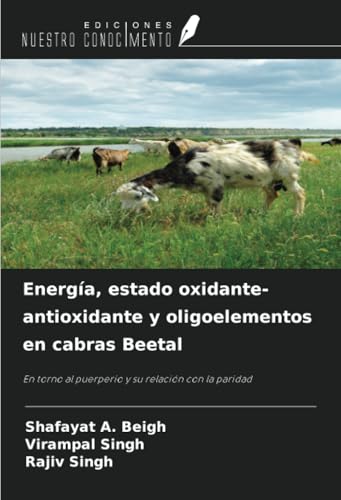Energía, estado oxidante-antioxidante y oligoelementos en cabras Beetal: En torno al puerperio y su relación con la paridad von Ediciones Nuestro Conocimiento