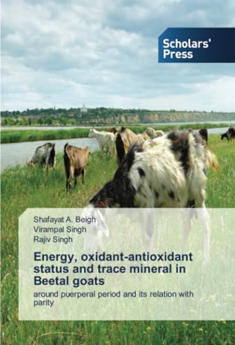 Energy, oxidant-antioxidant status and trace mineral in Beetal goats: around puerperal period and its relation with parity von Scholars' Press