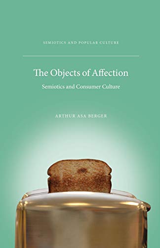 The Objects of Affection: Semiotics and Consumer Culture (Semiotics and Popular Culture) von MACMILLAN