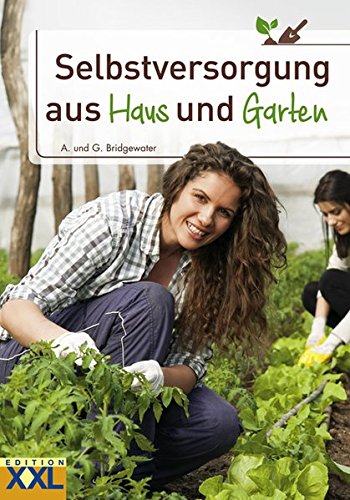 Selbstversorgung aus Haus und Garten von xxl medienservic