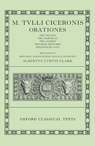 Orationes (002): Volume II: Pro Milone, Pro Marcello, Pro Ligario, Pro Rege Deiotaro, Philippicae I-XIV (Oxford Classical Texts, Band 2)