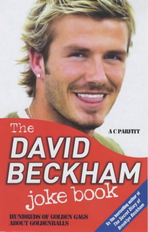The David Beckham Joke Book: Tons of Golden Gags About Goldenballs von Blake Publishing
