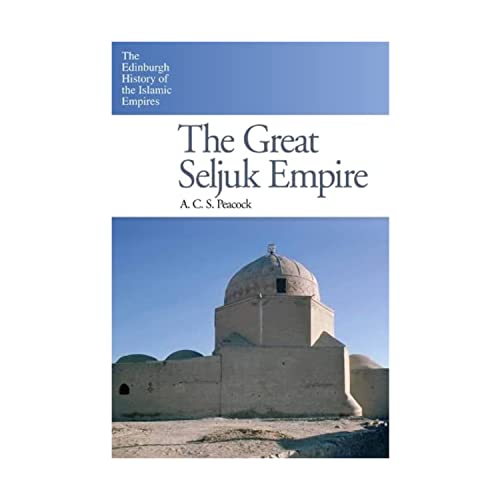 The Great Seljuk Empire (The Edinburgh History of the Islamic Empires) von Edinburgh University Press