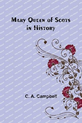 Mary Queen of Scots in History von Alpha Editions