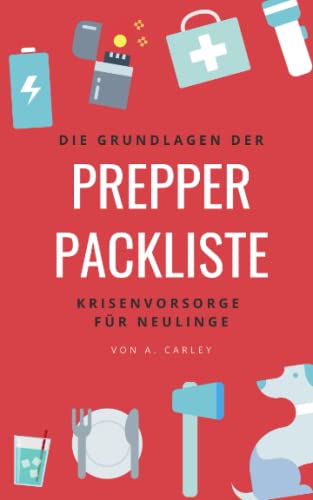 Prepper-Packliste: Die Grundlagen der Krisenvorsorge für Neulinge von Independently published