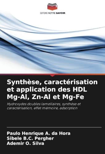 Synthèse, caractérisation et application des HDL Mg-Al, Zn-Al et Mg-Fe: Hydroxydes doubles lamellaires, synthèse et caractérisation, effet mémoire, adsorption von Editions Notre Savoir