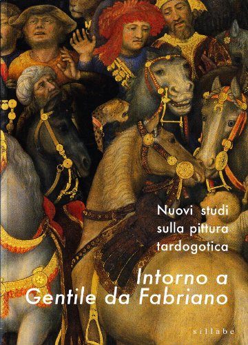 Nuovi studi sulla pittura tardogotica intorno a Gentile da Fabriano. Ediz. illustrata von Sillabe