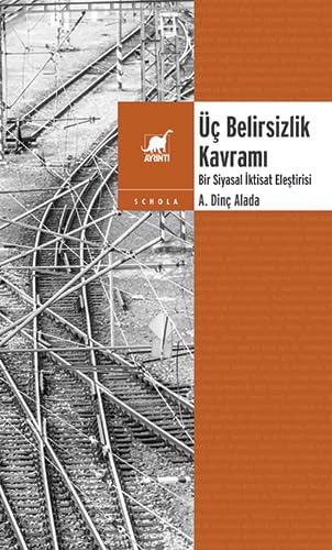 Üç Belirsizlik Kavramı: Bir Siyasal İktisat Eleştirisi von Ayrıntı Yayınları