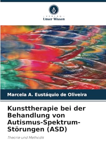 Kunsttherapie bei der Behandlung von Autismus-Spektrum-Störungen (ASD): Theorie und Methodik