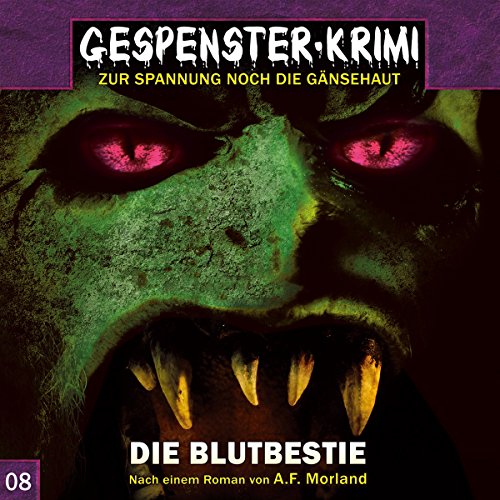 Gespenster Krimi 08: Die Blutbestie (Gespenster-Krimi / Zur Spannung noch die Gänsehaut)